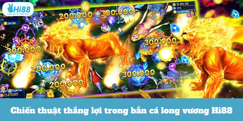 Chiến thuật thắng lợi trong bắn cá long vương Hi88