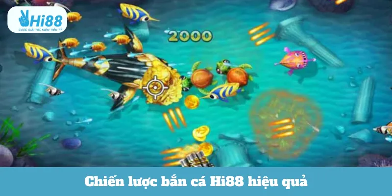 Chiến lược bắn cá Hi88 hiệu quả