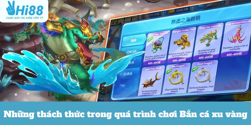 Những thách thức trong quá trình chơi Bắn cá xu vàng Hi88