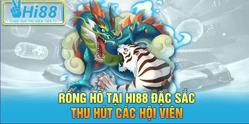 Tìm hiểu về trò chơi Rồng Hổ Hi88
