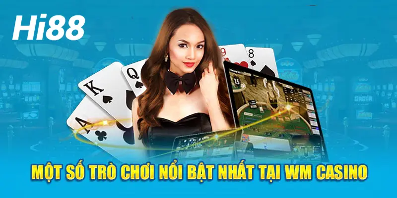 Các trò chơi phổ biến tại WM casino tại Hi88